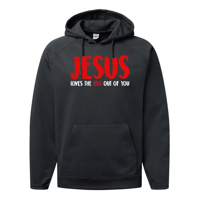 Jesus Loves The Hell Out Of You Performance Fleece Hoodie