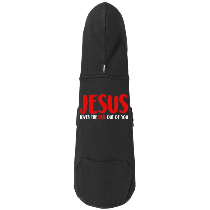 Jesus Loves The Hell Out Of You Doggie 3-End Fleece Hoodie