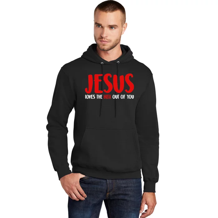 Jesus Loves The Hell Out Of You Hoodie