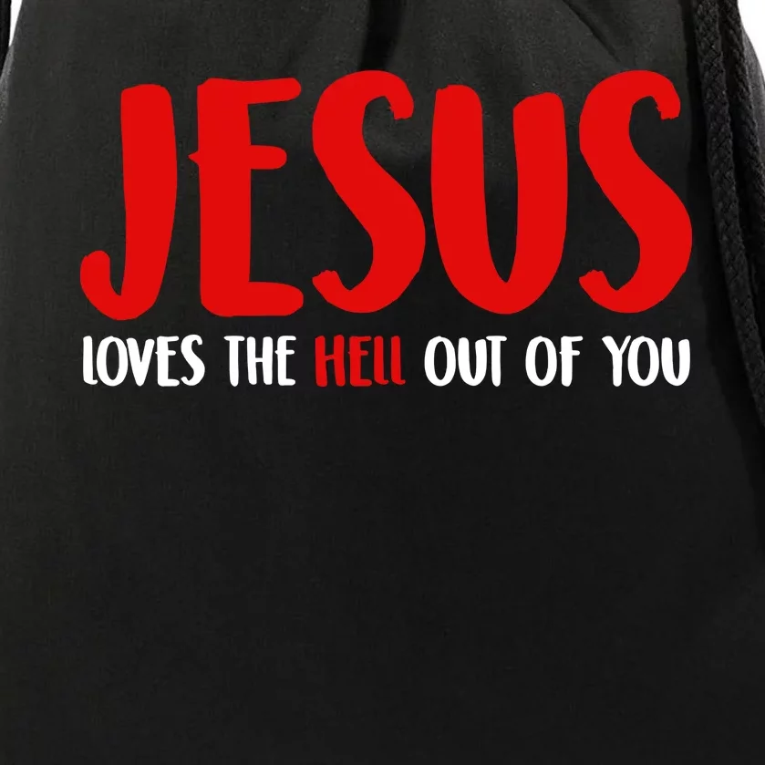 Jesus Loves The Hell Out Of You Drawstring Bag