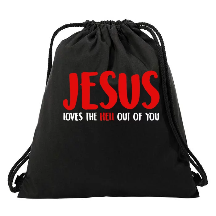 Jesus Loves The Hell Out Of You Drawstring Bag