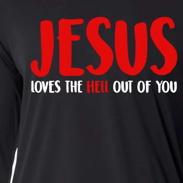 Jesus Loves The Hell Out Of You Cooling Performance Long Sleeve Crew