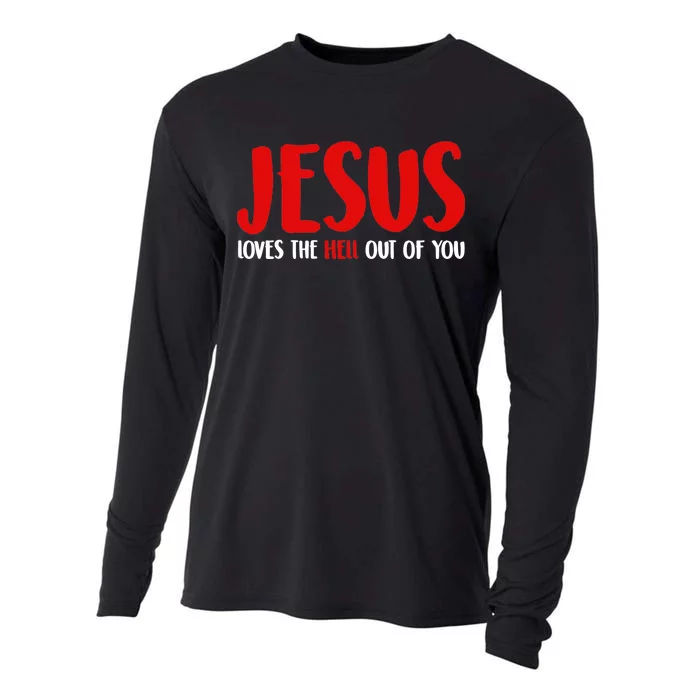 Jesus Loves The Hell Out Of You Cooling Performance Long Sleeve Crew