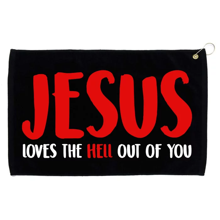 Jesus Loves The Hell Out Of You Grommeted Golf Towel