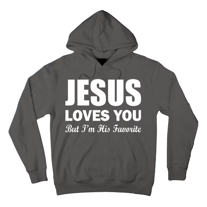 Jesus Loves You But I'm His Favorite Hoodie