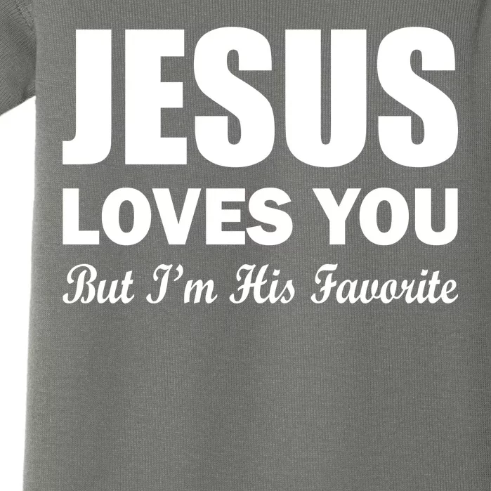 Jesus Loves You But I'm His Favorite Baby Bodysuit