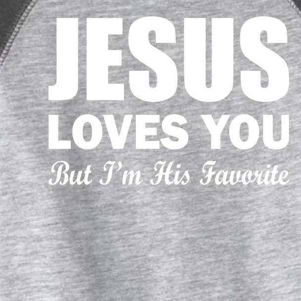 Jesus Loves You But I'm His Favorite Toddler Fine Jersey T-Shirt