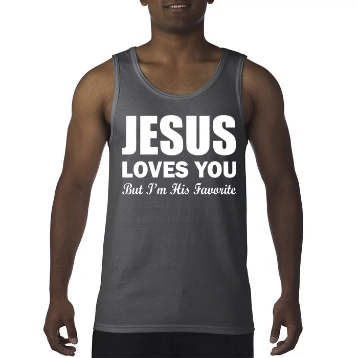 Jesus Loves You But I'm His Favorite Tank Top