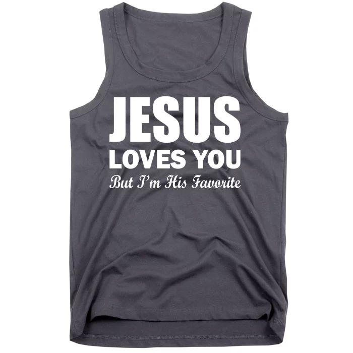 Jesus Loves You But I'm His Favorite Tank Top