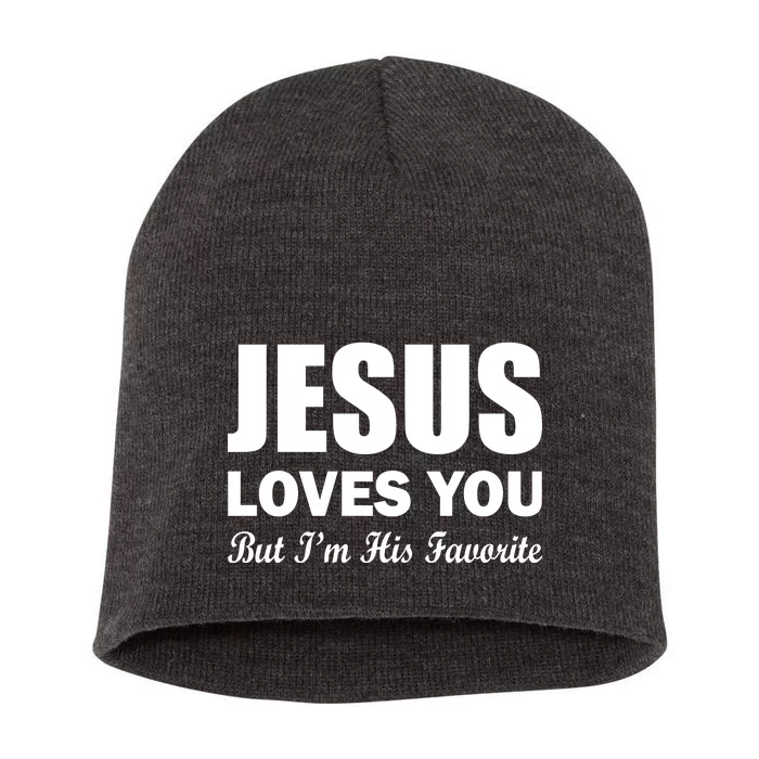 Jesus Loves You But I'm His Favorite Short Acrylic Beanie