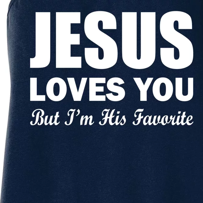 Jesus Loves You But I'm His Favorite Women's Racerback Tank