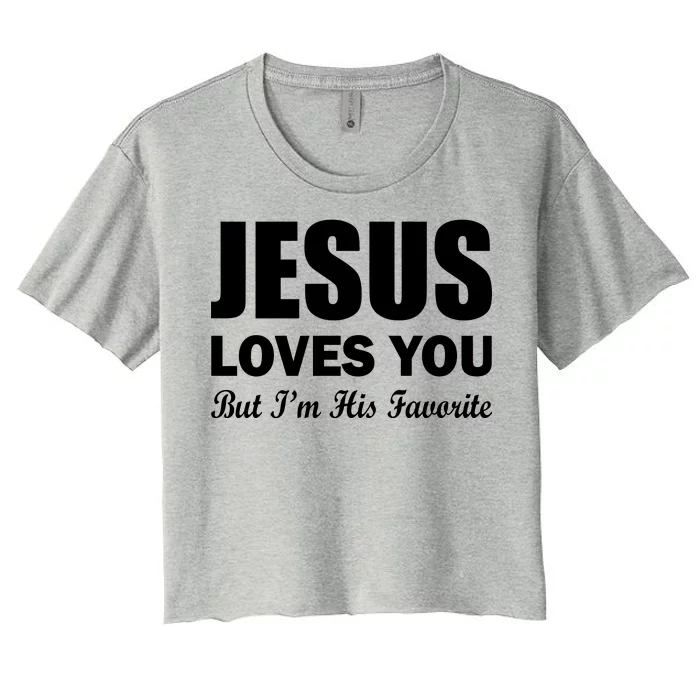 Jesus Loves You But I'm His Favorite Women's Crop Top Tee