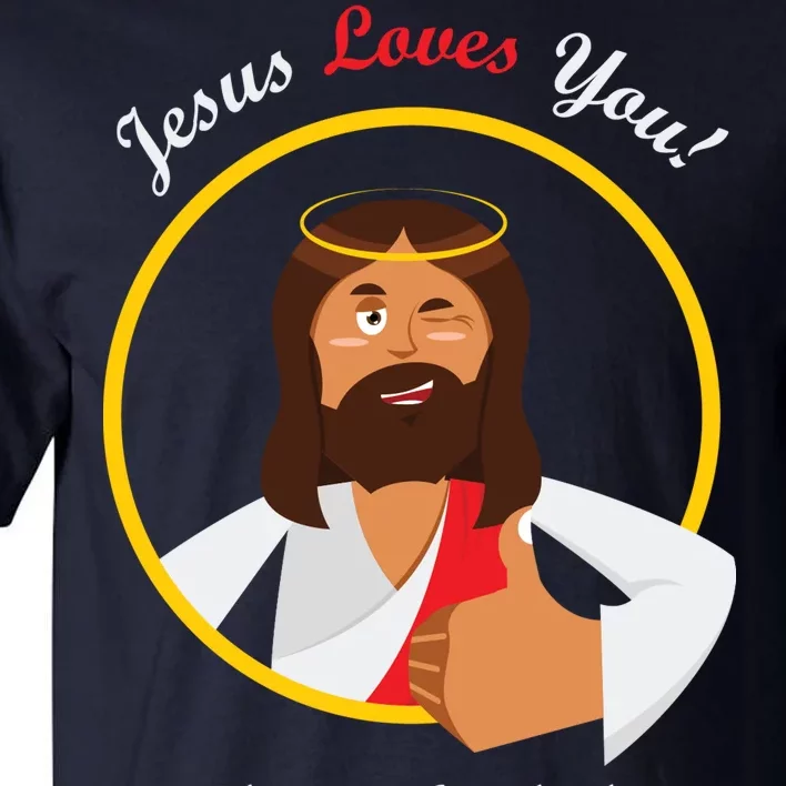 Jesus Loves You Funny Christian Tall T-Shirt