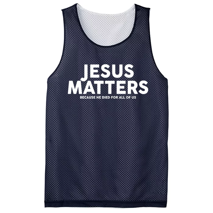 Jesus Matters Because He Died For All Of Us Mesh Reversible Basketball Jersey Tank