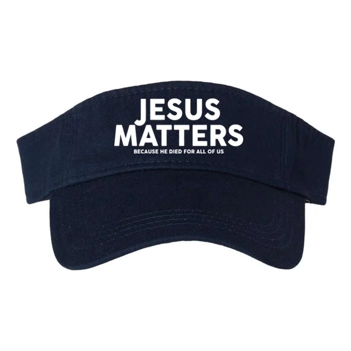 Jesus Matters Because He Died For All Of Us Valucap Bio-Washed Visor