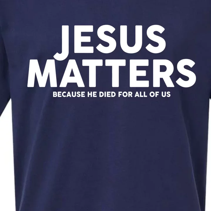 Jesus Matters Because He Died For All Of Us Sueded Cloud Jersey T-Shirt