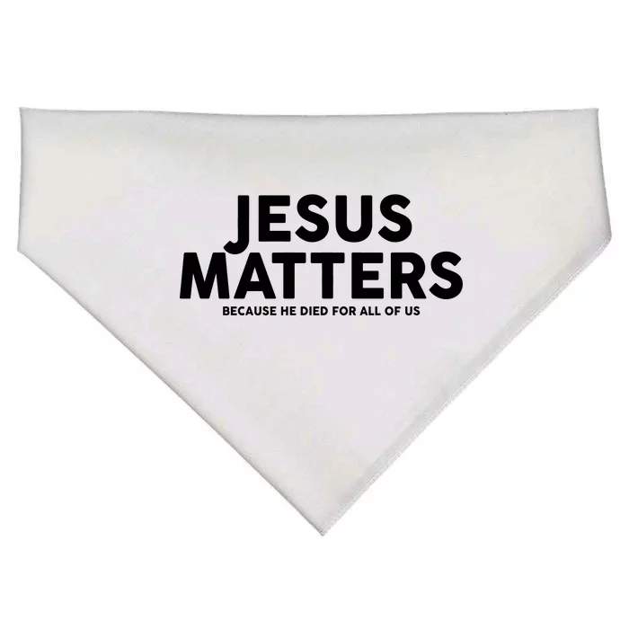 Jesus Matters Because He Died For All Of Us USA-Made Doggie Bandana