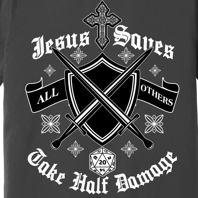 Jesus Saves All Others Take Half Damage DnD Game Premium T-Shirt