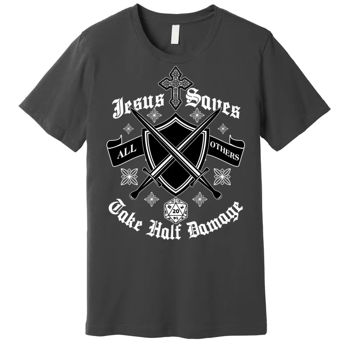 Jesus Saves All Others Take Half Damage DnD Game Premium T-Shirt