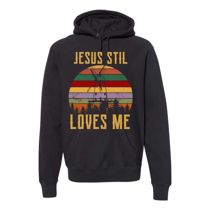 Jesus Still Loves Me Vintage Windmill Premium Hoodie