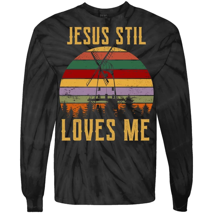 Jesus Still Loves Me Vintage Windmill Tie-Dye Long Sleeve Shirt