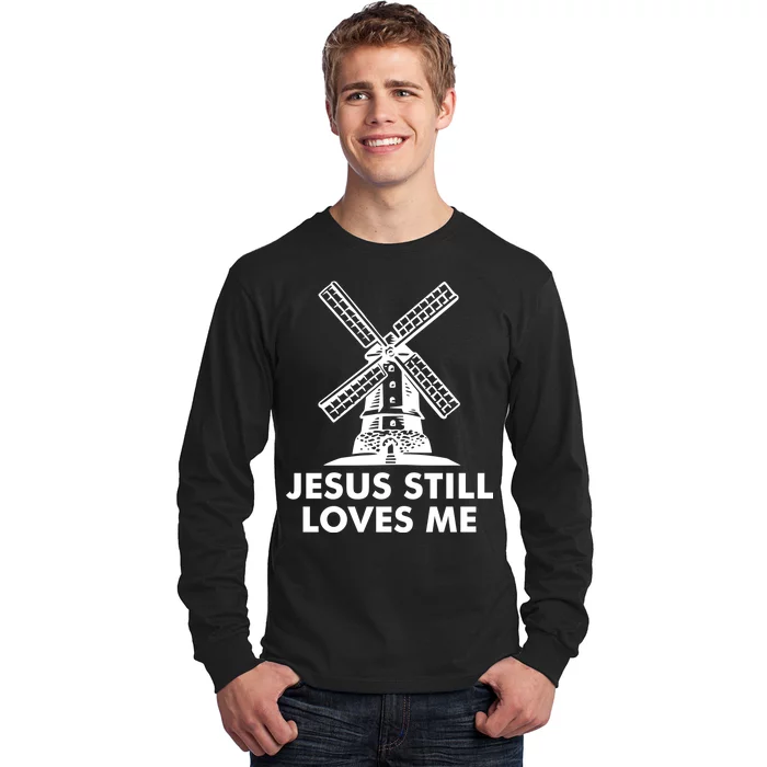 Jesus Still Loves Me Windmill Long Sleeve Shirt