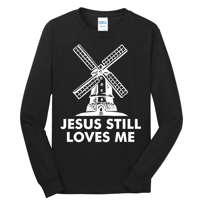 Jesus Still Loves Me Windmill Tall Long Sleeve T-Shirt