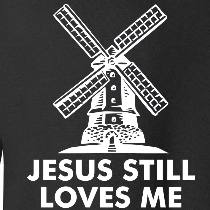 Jesus Still Loves Me Windmill Toddler Sweatshirt