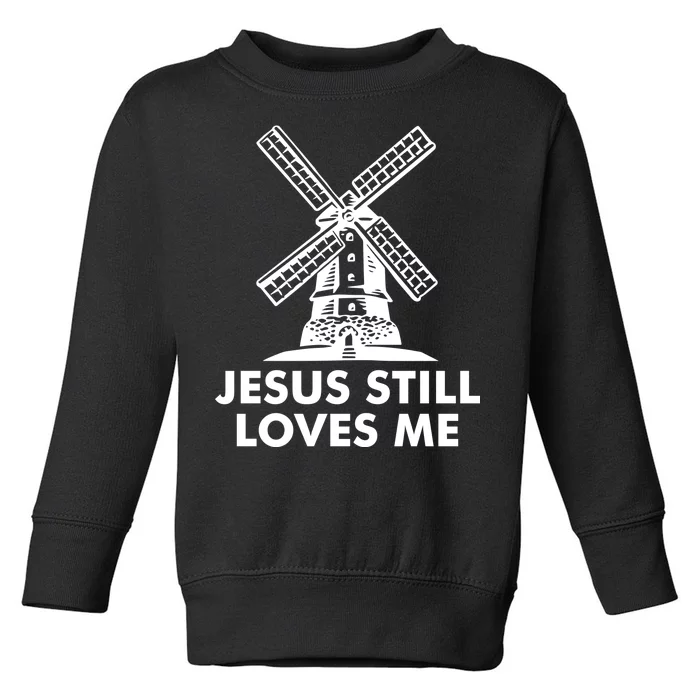 Jesus Still Loves Me Windmill Toddler Sweatshirt