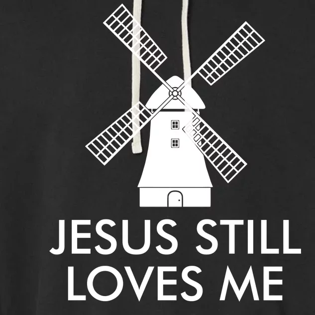 Jesus Still Loves Me Windmill Christian Garment-Dyed Fleece Hoodie