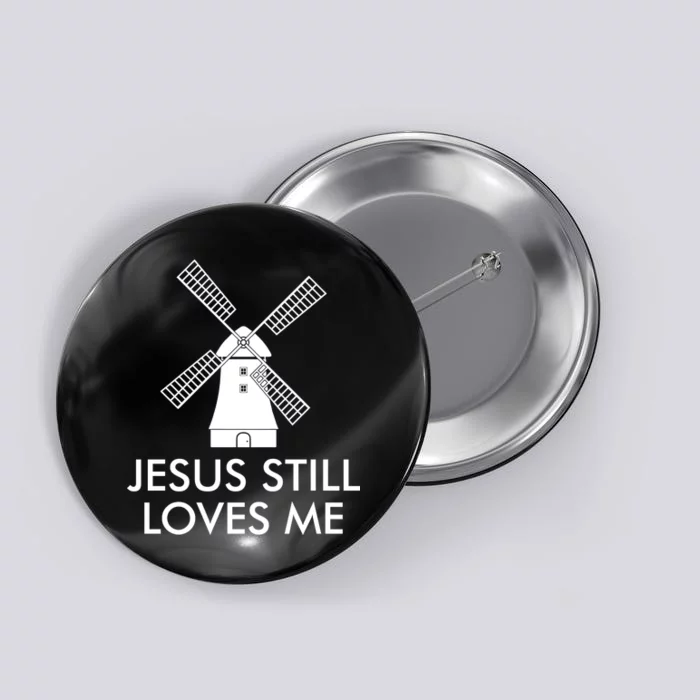 Jesus Still Loves Me Windmill Christian Button