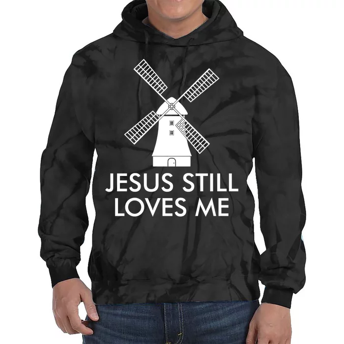 Jesus Still Loves Me Windmill Christian Tie Dye Hoodie