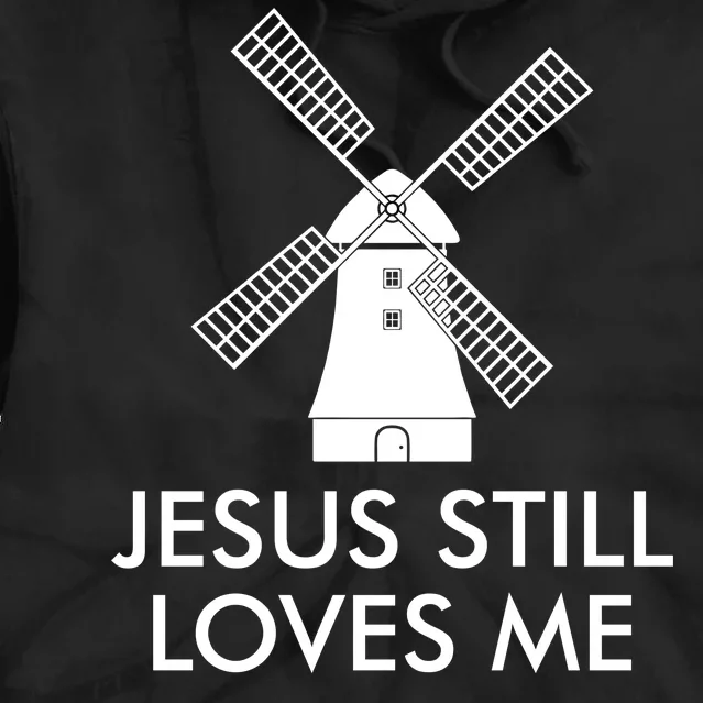 Jesus Still Loves Me Windmill Christian Tie Dye Hoodie