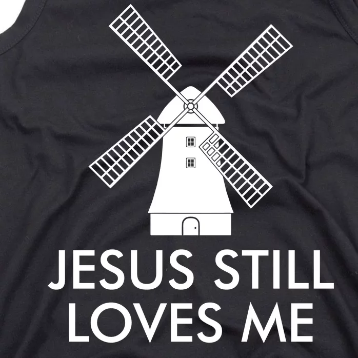 Jesus Still Loves Me Windmill Christian Tank Top