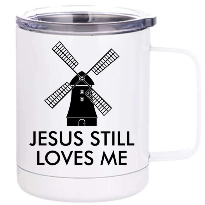 Jesus Still Loves Me Windmill Christian Front & Back 12oz Stainless Steel Tumbler Cup