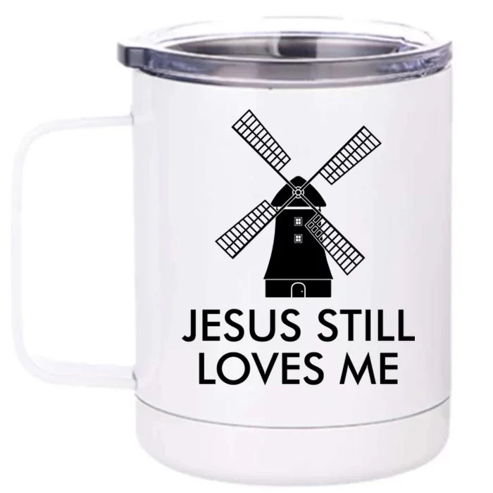 Jesus Still Loves Me Windmill Christian Front & Back 12oz Stainless Steel Tumbler Cup