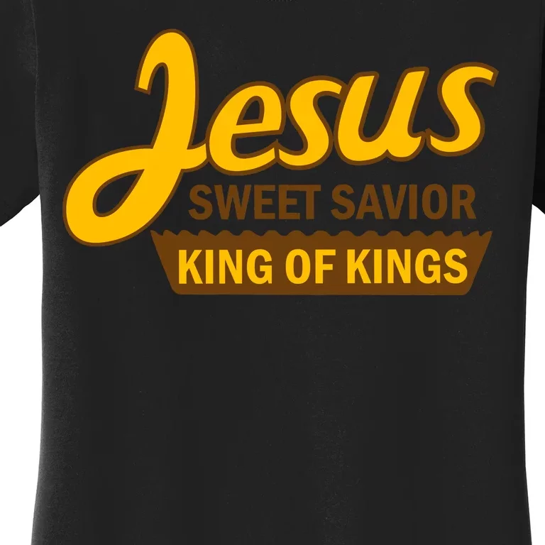 Jesus Sweet Savior King of Kings Women's T-Shirt