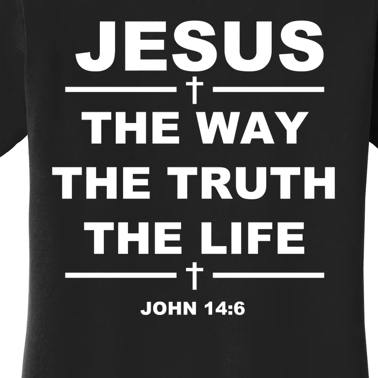 Jesus the way the truth the life Women's T-Shirt