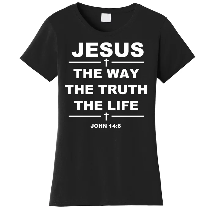 Jesus the way the truth the life Women's T-Shirt