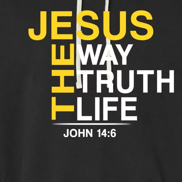 Jesus The Way Truth Life John 14:6 Garment-Dyed Fleece Hoodie