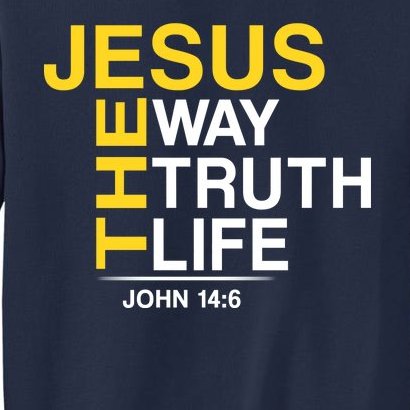 Jesus The Way Truth Life John 14:6 Tall Sweatshirt