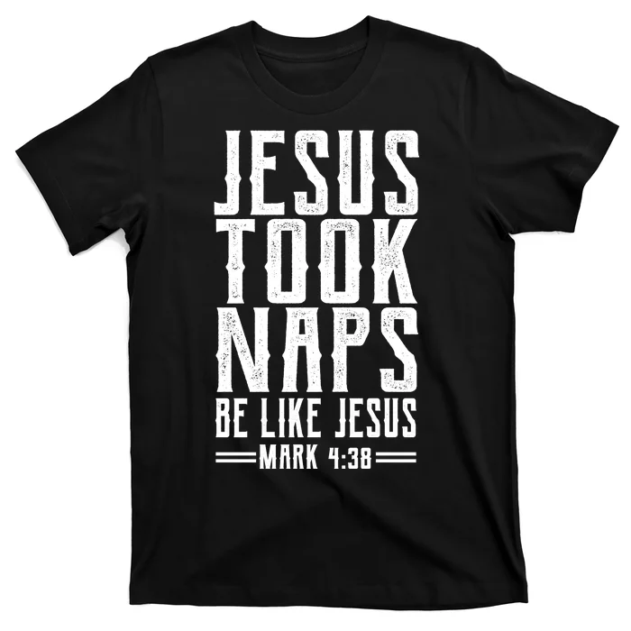 Jesus Took Naps Be Like Jesus T-Shirt