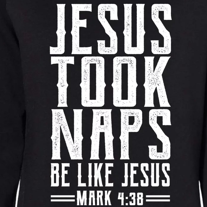 Jesus Took Naps Be Like Jesus Womens California Wash Sweatshirt