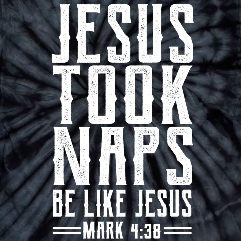 Jesus Took Naps Be Like Jesus Tie-Dye T-Shirt