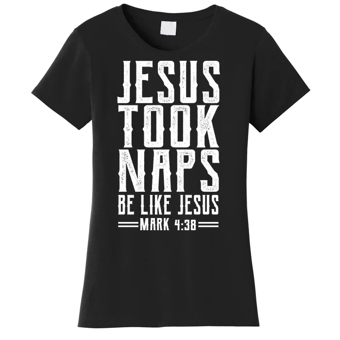 Jesus Took Naps Be Like Jesus Women's T-Shirt