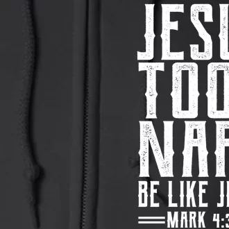 Jesus Took Naps Be Like Jesus Full Zip Hoodie