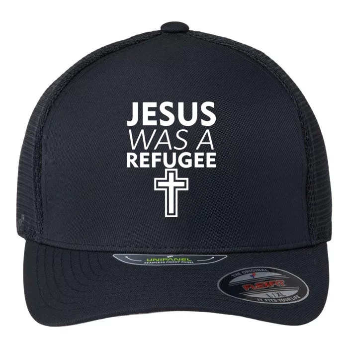 Jesus Was A Refugee Anti Travel Ban Welcome Refugees Flexfit Unipanel Trucker Cap