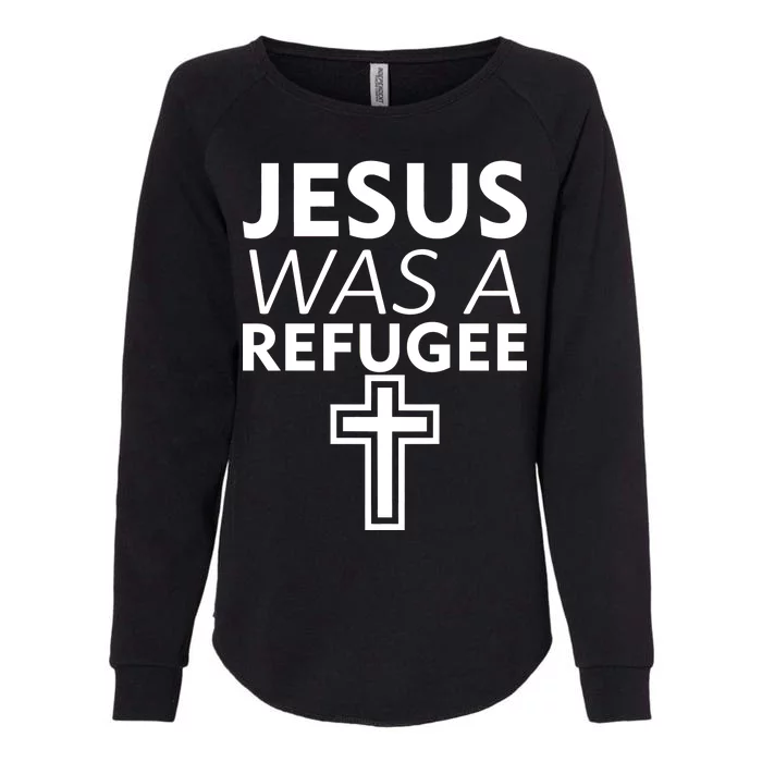 Jesus Was A Refugee Anti Travel Ban Welcome Refugees Womens California Wash Sweatshirt