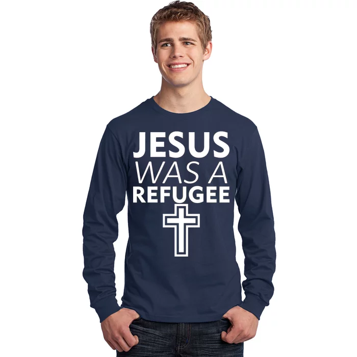 Jesus Was A Refugee Anti Travel Ban Welcome Refugees Long Sleeve Shirt