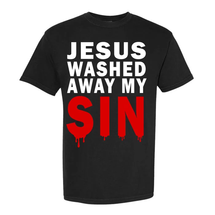 Jesus Washed Away My Sin Garment-Dyed Heavyweight T-Shirt